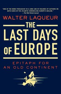 The Last Days of Europe. Epitaph for an Old Continent