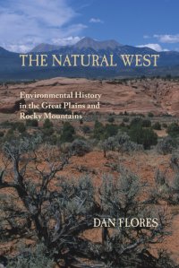 The Natural West. Environmental History in the Great Plains and Rocky Mountains