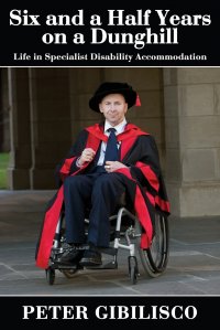 Six and a Half Years on a Dunghill. Life in Specialist Disability Accommodation