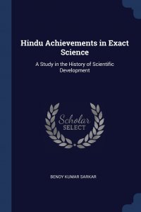 Hindu Achievements in Exact Science. A Study in the History of Scientific Development