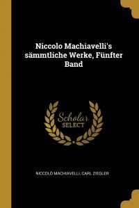 Niccolo Machiavelli's sammtliche Werke, Funfter Band