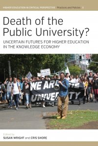 Death of the Public University?. Uncertain Futures for Higher Education in the Knowledge Economy