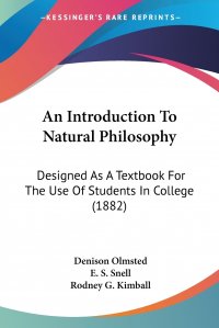 An Introduction To Natural Philosophy. Designed As A Textbook For The Use Of Students In College (1882)