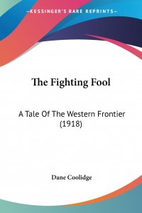 The Fighting Fool. A Tale Of The Western Frontier (1918)