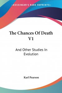 The Chances Of Death V1. And Other Studies In Evolution