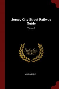 Jersey City Street Railway Guide; Volume 1