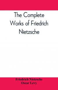 The complete works of Friedrich Nietzsche