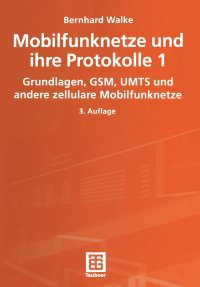 Mobilfunknetze Und Ihre Protokolle 1. Grundlagen, GSM, Umts Und Andere Zellulare Mobilfunknetze