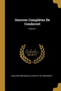 Oeuvres Completes De Condorcet; Volume 1