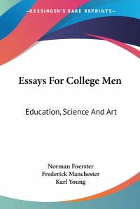 Essays For College Men. Education, Science And Art