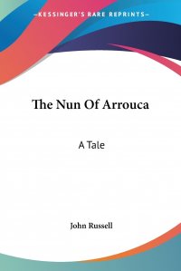 The Nun Of Arrouca. A Tale