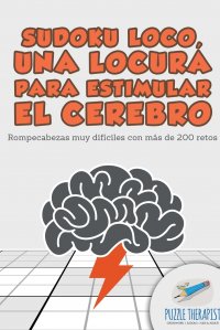 Sudoku Loco, una locura para estimular el cerebro . Rompecabezas muy dificiles con mas de 200 retos