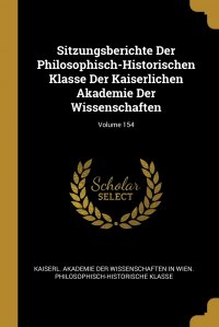 Sitzungsberichte Der Philosophisch-Historischen Klasse Der Kaiserlichen Akademie Der Wissenschaften; Volume 154