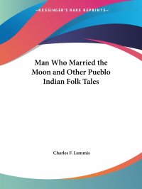 Man Who Married the Moon and Other Pueblo Indian Folk Tales