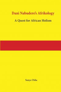 Dani Nabudere's Afrikology. A Quest for African Holism