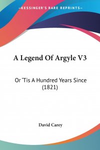 A Legend Of Argyle V3. Or 'Tis A Hundred Years Since (1821)