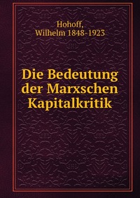 Die Bedeutung der Marxschen Kapitalkritik