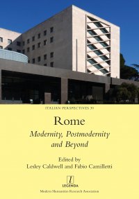 Rome. Modernity, Postmodernity and Beyond