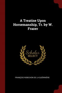 A Treatise Upon Horsemanship, Tr. by W. Frazer