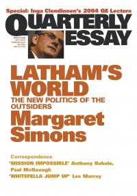 Latham's World. The New Politics of the Outsiders: Quarterly Essay 15