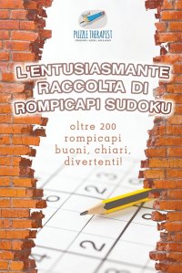 L'entusiasmante raccolta di rompicapi Sudoku . oltre 200 rompicapi buoni, chiari, divertenti!