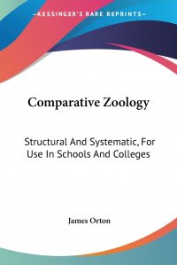 Comparative Zoology. Structural And Systematic, For Use In Schools And Colleges