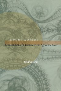 Impure Worlds. The Institution of Literature in the Age of the Novel