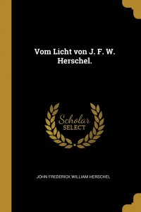 Vom Licht von J. F. W. Herschel