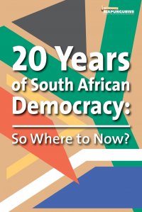 20 Years of South African Democracy. So Where to now?