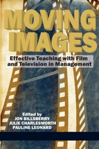 Moving Images. Effective Teaching with Film and Television in Management