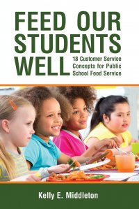 Feed Our Students Well. 18 Customer Service Concepts for Public School Food Service