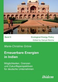 Erneuerbare Energien in Indien. Moglichkeiten, Grenzen und Zukunftsperspektiven fur deutsche Unternehmen