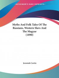 Myths And Folk Tales Of The Russians, Western Slavs And The Magyar (1890)