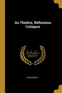 Au Theatre, Reflexions Critiques