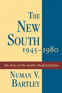 The New South, 1945-1980. The Story of the South's Modernization