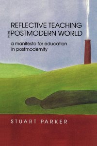 Reflective Teaching in the Postmodern World