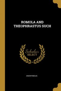 ROMOLA AND THEOPHRASTUS SUCH