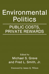 Environmental Politics. Public Costs, Private Rewards