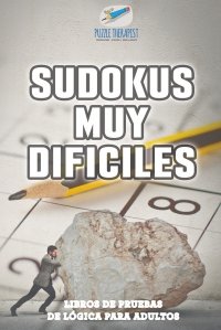 Sudokus muy dificiles . Libros de pruebas de logica para adultos