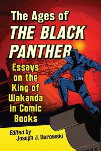 Ages of the Black Panther. Essays on the King of Wakanda in Comic Books