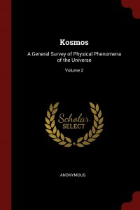 Kosmos. A General Survey of Physical Phenomena of the Universe; Volume 2