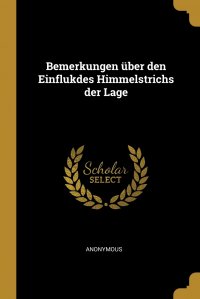 Bemerkungen uber den Einflukdes Himmelstrichs der Lage