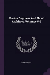 Marine Engineer And Naval Architect, Volumes 5-6