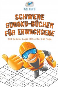 Schwere Sudoku-Bucher fur Erwachsene . 240 Sudoku Logik-Ratsel fur 240 Tage