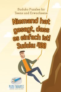 Niemand hat gesagt, dass es einfach ist! Sudoku 400 . Suduko Puzzles fur Teens und Erwachsene