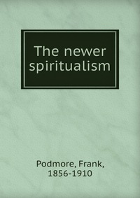 The newer spiritualism