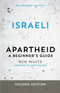 Israeli Apartheid. A Beginner's Guide