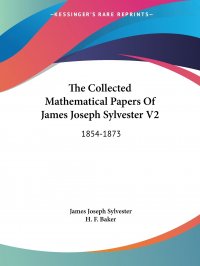 The Collected Mathematical Papers Of James Joseph Sylvester V2. 1854-1873