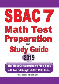 SBAC 7 Math Test Preparation and Study Guide. The Most Comprehensive Prep Book with Two Full-Length SBAC Math Tests