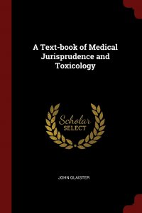 A Text-book of Medical Jurisprudence and Toxicology